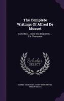 The Complete Writings Of Alfred De Musset