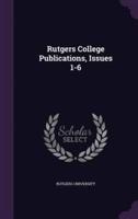 Rutgers College Publications, Issues 1-6