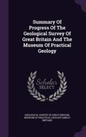 Summary Of Progress Of The Geological Survey Of Great Britain And The Museum Of Practical Geology