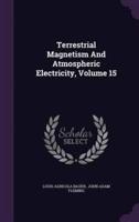 Terrestrial Magnetism And Atmospheric Electricity, Volume 15
