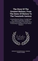 The Story Of The Greatest Nations, From The Dawn Of History To The Twentieth Century