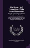 The History And Proceedings Of The House Of Commons