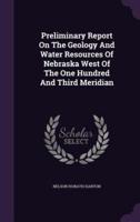 Preliminary Report On The Geology And Water Resources Of Nebraska West Of The One Hundred And Third Meridian