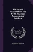 The Generic Characters Of The North American Taxaceæ And Coniferæ