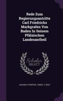 Rede Zum Regierungsantritte Carl Friedrichs Markgrafen Von Baden In Seinem Pfälzischen Landesantheil