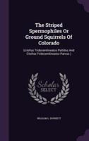 The Striped Spermophiles Or Ground Squirrels Of Colorado