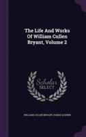 The Life And Works Of William Cullen Bryant, Volume 2