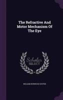 The Refractive And Motor Mechanism Of The Eye