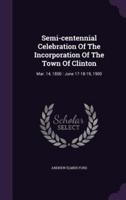 Semi-Centennial Celebration Of The Incorporation Of The Town Of Clinton