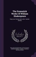 The Dramatick Works Of William Shakespeare