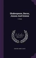 Shakespeare, Bacon, Jonson And Greene