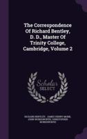 The Correspondence Of Richard Bentley, D. D., Master Of Trinity College, Cambridge, Volume 2