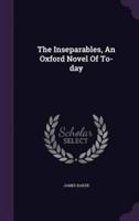 The Inseparables, An Oxford Novel Of To-Day