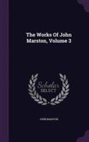 The Works Of John Marston, Volume 3