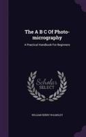 The A B C Of Photo-Micrography