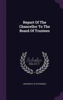 Report Of The Chancellor To The Board Of Trustees