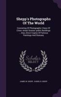 Shepp's Photographs Of The World