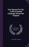 User Manual For Zip, A Z80 Assembly Language Interpreter Program