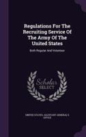 Regulations For The Recruiting Service Of The Army Of The United States
