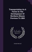 Transportation As A Factor In The Development Of Northern Illinois Previous To 1860