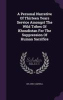 A Personal Narrative Of Thirteen Years Service Amongst The Wild Tribes Of Khondistan For The Suppression Of Human Sacrifice