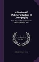 A Review Of Webster's System Of Orthography