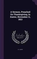 A Sermon, Preached On Thanksgiving, In Exeter, November 11, 1813