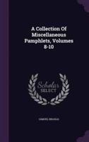 A Collection Of Miscellaneous Pamphlets, Volumes 8-10