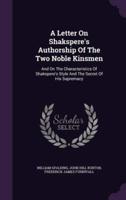 A Letter On Shakspere's Authorship Of The Two Noble Kinsmen