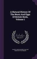 A Natural History Of The Nests And Eggs Of British Birds, Volume 1