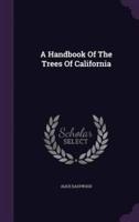 A Handbook Of The Trees Of California