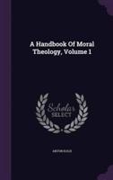 A Handbook Of Moral Theology, Volume 1