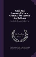 Allen And Greenough's Latin Grammar For Schools And Colleges