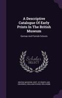 A Descriptive Catalogue Of Early Prints In The British Museum