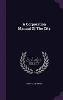 A Corporation Manual Of The City