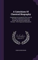 A Catechism Of Classical Biography