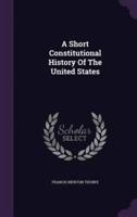 A Short Constitutional History Of The United States