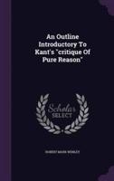 An Outline Introductory To Kant's Critique Of Pure Reason