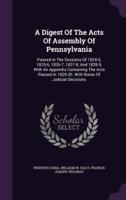 A Digest Of The Acts Of Assembly Of Pennsylvania