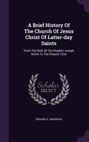 A Brief History Of The Church Of Jesus Christ Of Latter-Day Saints