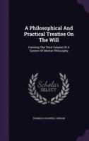 A Philosophical And Practical Treatise On The Will