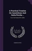 A Practical Treatise On Caoutchouc And Gutta Percha ...