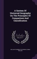 A System Of Universal Geography On The Principles Of Comparison And Classification