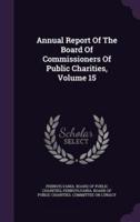 Annual Report Of The Board Of Commissioners Of Public Charities, Volume 15