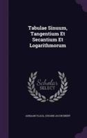 Tabulae Sinuum, Tangentium Et Secantium Et Logarithmorum