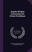 Angelic Wisdom Concerning The Divine Providence