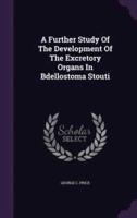 A Further Study Of The Development Of The Excretory Organs In Bdellostoma Stouti