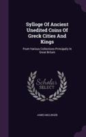 Sylloge Of Ancient Unedited Coins Of Greck Cities And Kings
