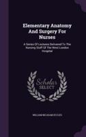 Elementary Anatomy And Surgery For Nurses