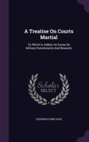 A Treatise On Courts Martial